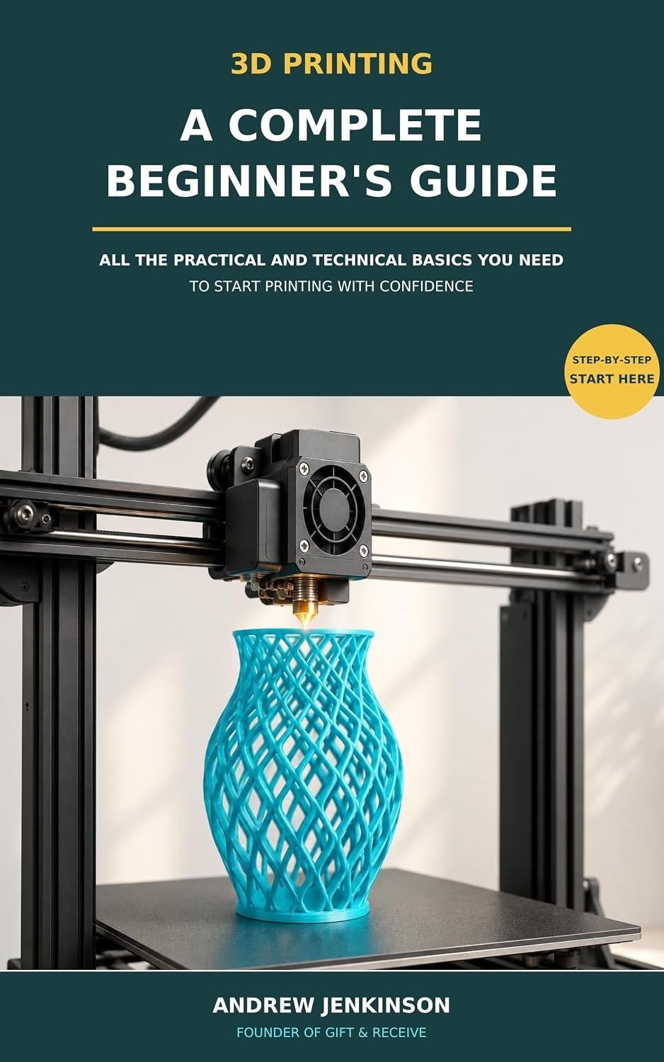 3D Printing: A Complete Beginner's Guide book cover